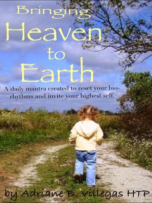 cover image of Bringing Heaven to Earth: a daily mantra created to reset your bio-rhythms